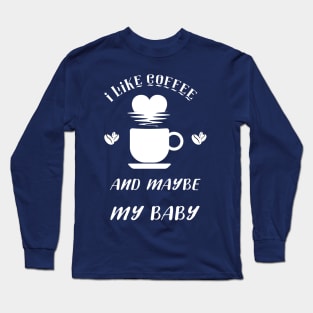 I Like Coffee, Vacation Gift, Coffee T-Shirt Long Sleeve T-Shirt